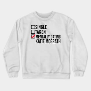 Mentally Dating Katie McGrath Crewneck Sweatshirt